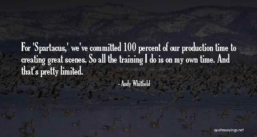 100 Percent Committed Quotes By Andy Whitfield 100 Percent Committed Quotes By Andy Whitfield
