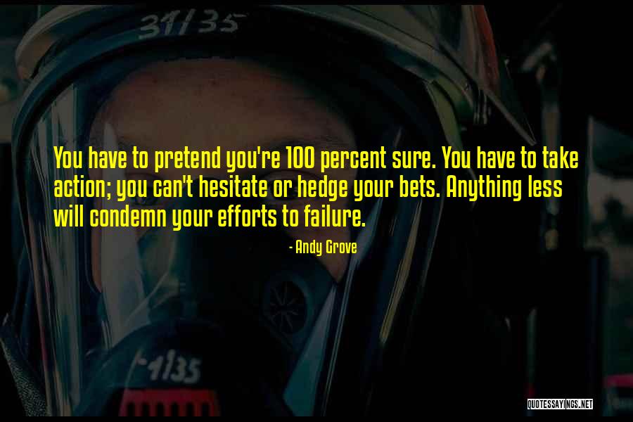 100 Percent Effort Quotes By Andy Grove 100 Percent Effort Quotes By Andy Grove