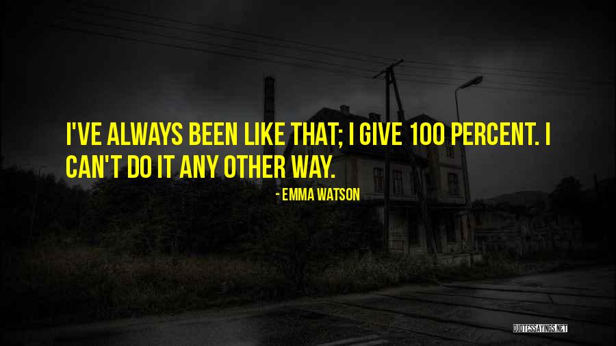 100 Percent Effort Quotes By Emma Watson 100 Percent Effort Quotes By Emma Watson
