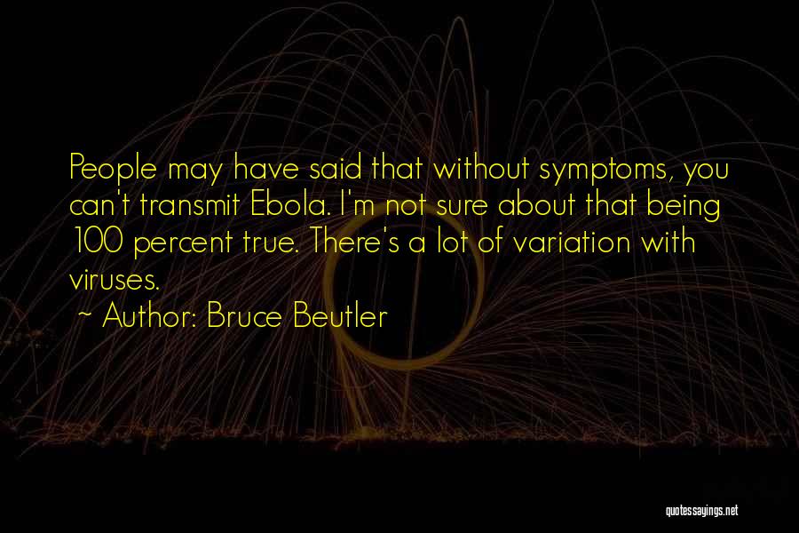 100 Percent True Quotes By Bruce Beutler