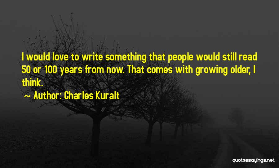 100 Years From Now Quotes By Charles Kuralt