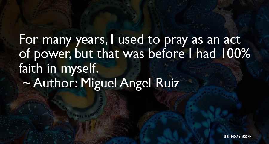 100 Years From Now Quotes By Miguel Angel Ruiz