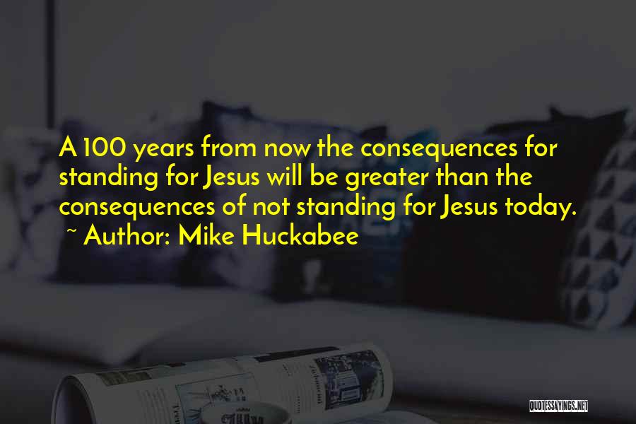 100 Years From Now Quotes By Mike Huckabee