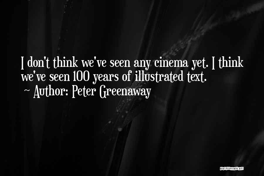 100 Years From Now Quotes By Peter Greenaway