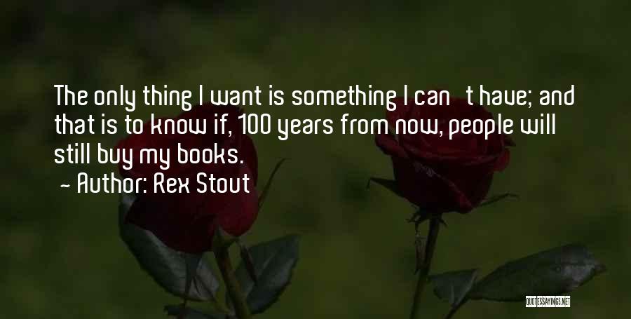 100 Years From Now Quotes By Rex Stout