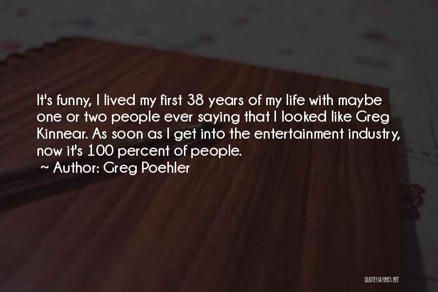 100 Years Of Life Quotes By Greg Poehler
