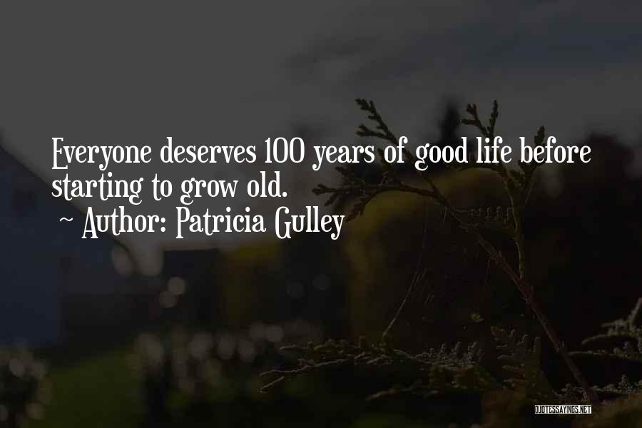 100 Years Of Life Quotes By Patricia Gulley