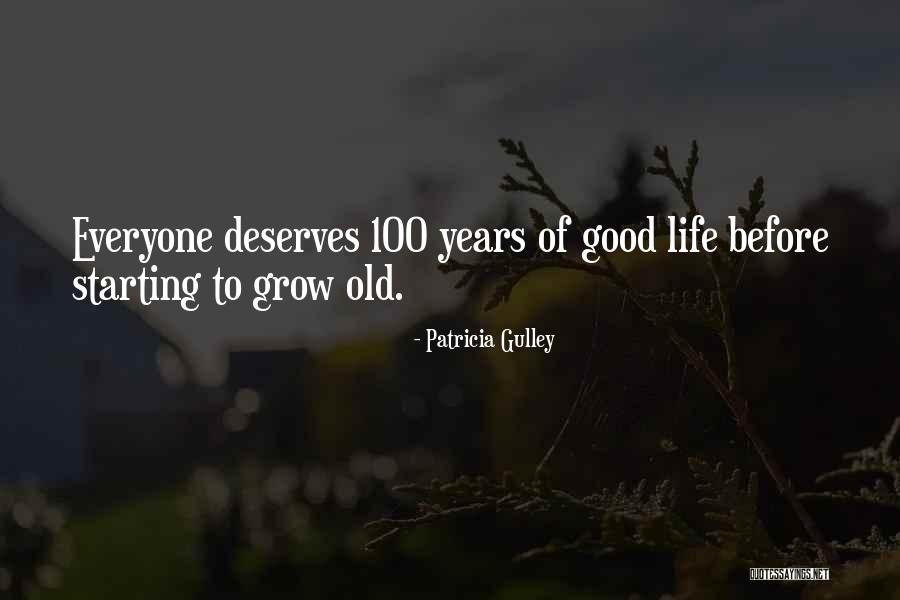 100 Years Of Life Quotes By Patricia Gulley