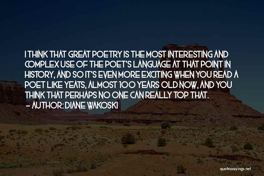 100 Years Old Quotes By Diane Wakoski