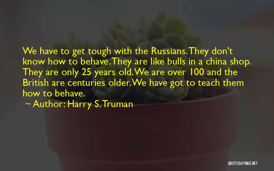 100 Years Old Quotes By Harry S. Truman