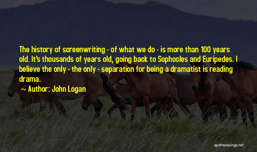 100 Years Old Quotes By John Logan
