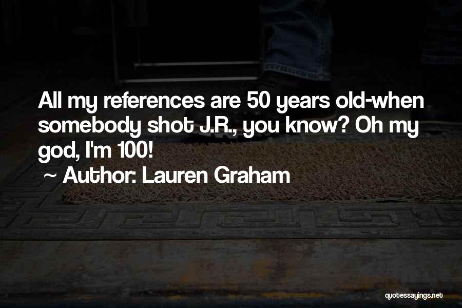 100 Years Old Quotes By Lauren Graham