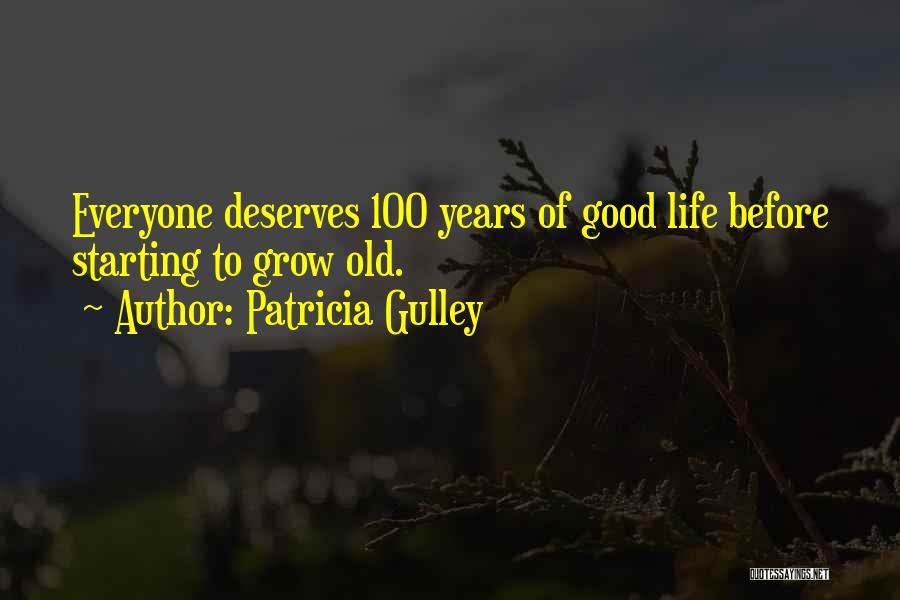 100 Years Old Quotes By Patricia Gulley