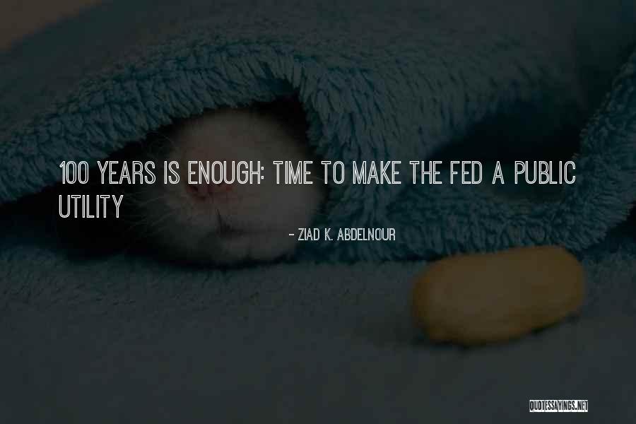 100 Years Quotes By Ziad K. Abdelnour 100 Years Quotes By Ziad K. Abdelnour