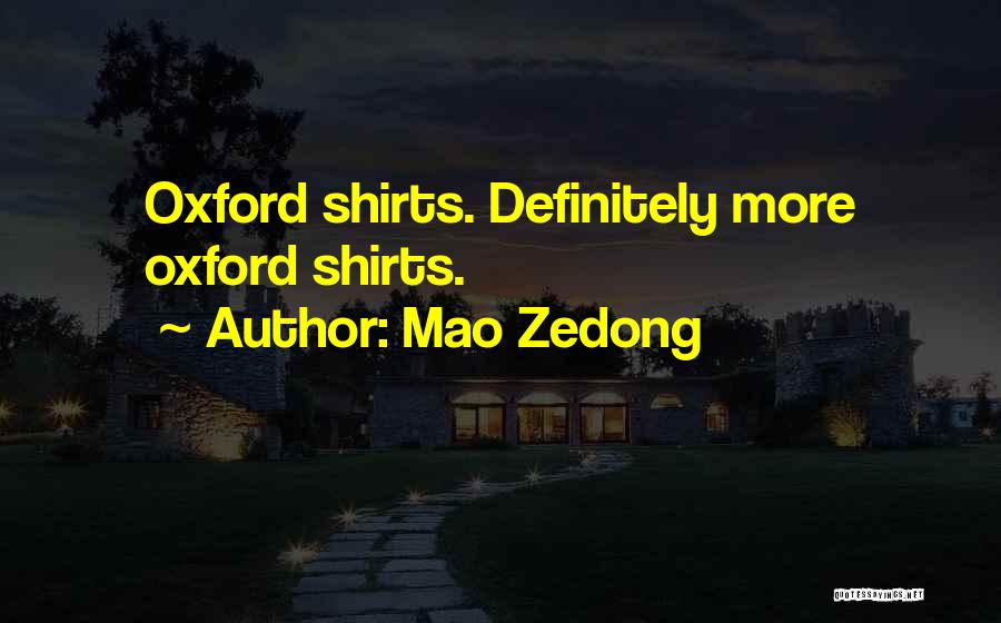 Mao Zedong Quotes: Oxford Shirts. Definitely More Oxford Shirts.