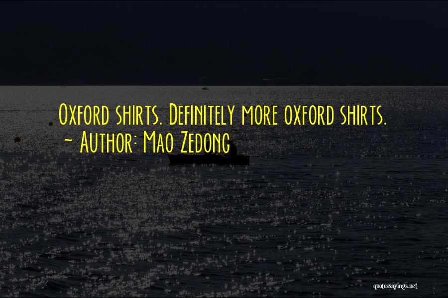 Mao Zedong Quotes: Oxford Shirts. Definitely More Oxford Shirts.