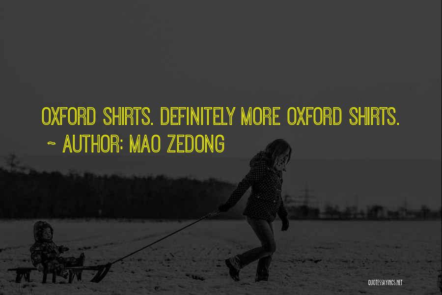 Mao Zedong Quotes: Oxford Shirts. Definitely More Oxford Shirts.
