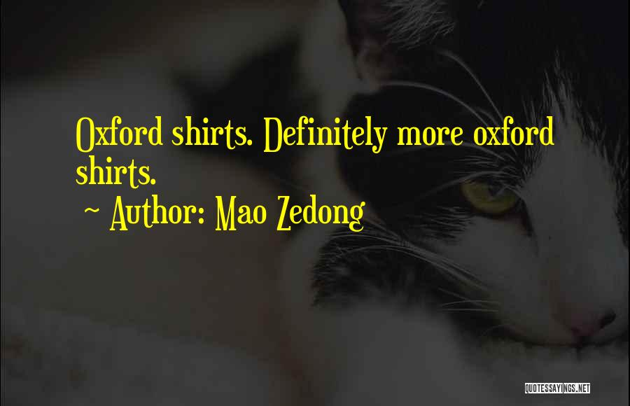 Mao Zedong Quotes: Oxford Shirts. Definitely More Oxford Shirts.