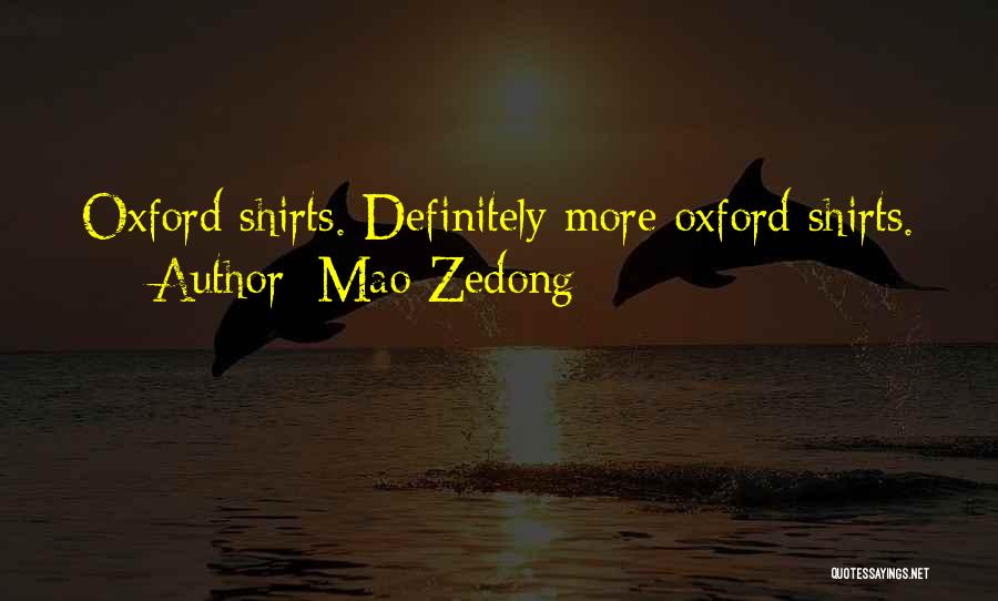 Mao Zedong Quotes: Oxford Shirts. Definitely More Oxford Shirts.