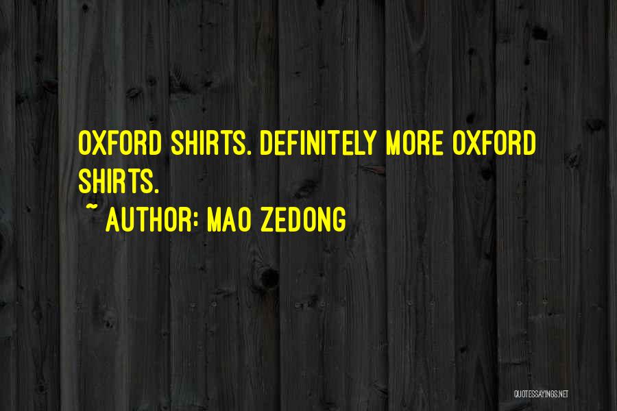 Mao Zedong Quotes: Oxford Shirts. Definitely More Oxford Shirts.
