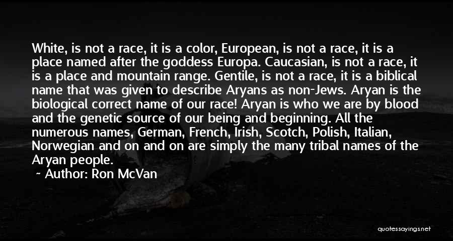 Ron McVan Quotes: White, Is Not A Race, It Is A Color, European, Is Not A Race, It Is A Place Named After