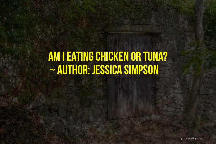 Jessica Simpson Quotes: Am I Eating Chicken Or Tuna?