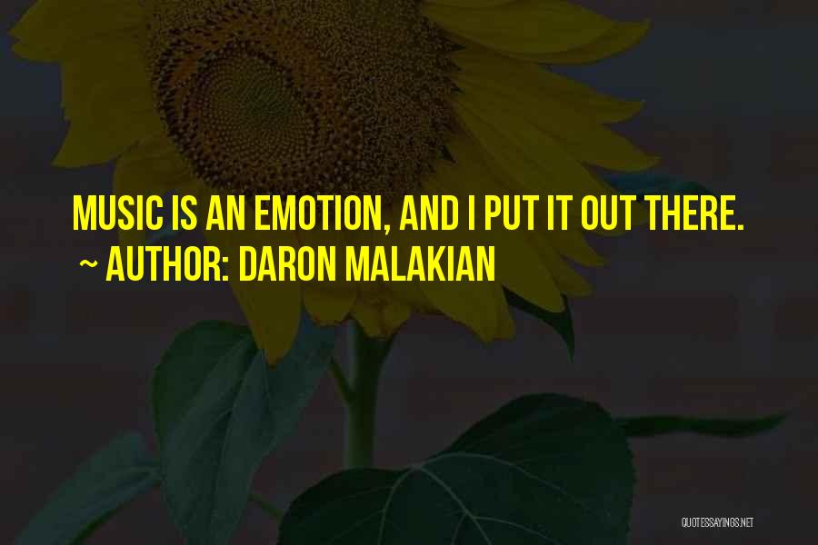 Daron Malakian Quotes: Music Is An Emotion, And I Put It Out There.