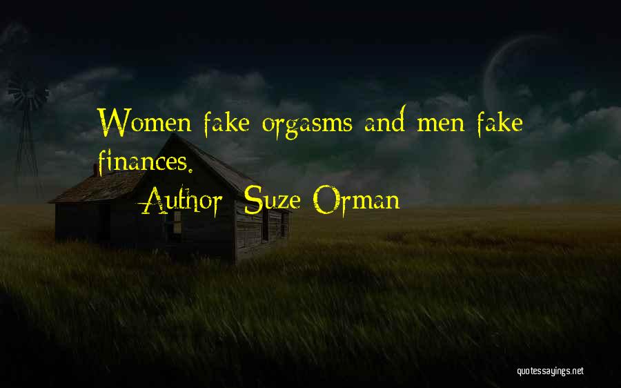 Suze Orman Quotes: Women Fake Orgasms And Men Fake Finances.