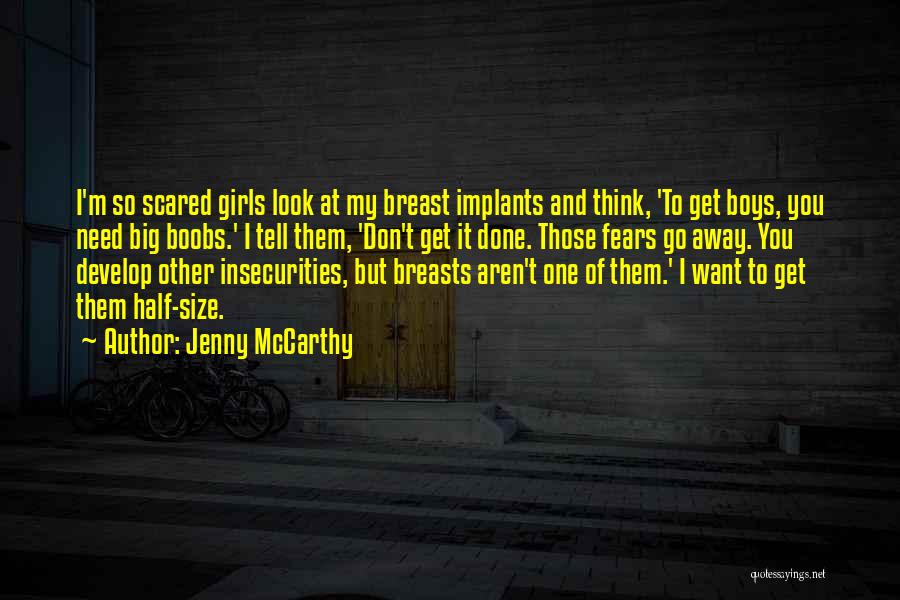 Jenny McCarthy Quotes: I'm So Scared Girls Look At My Breast Implants And Think, 'to Get Boys, You Need Big Boobs.' I Tell