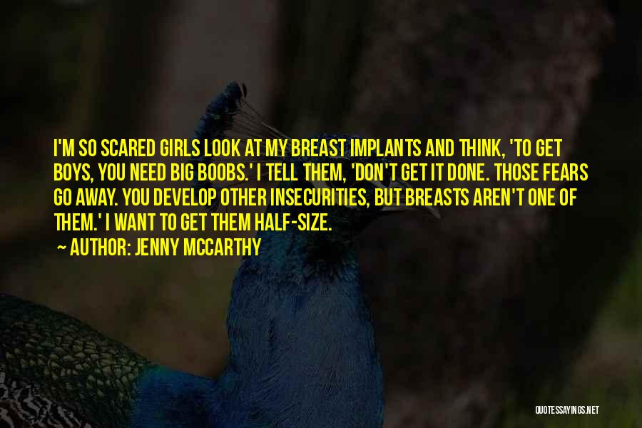 Jenny McCarthy Quotes: I'm So Scared Girls Look At My Breast Implants And Think, 'to Get Boys, You Need Big Boobs.' I Tell