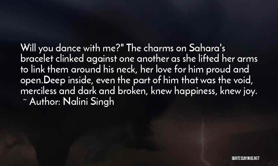 Nalini Singh Quotes: Will You Dance With Me? The Charms On Sahara's Bracelet Clinked Against One Another As She Lifted Her Arms To