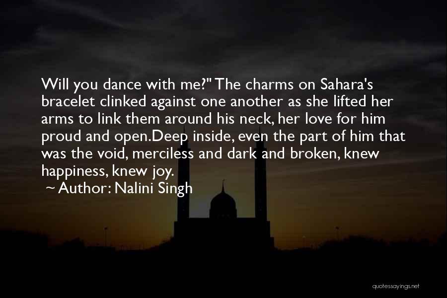 Nalini Singh Quotes: Will You Dance With Me? The Charms On Sahara's Bracelet Clinked Against One Another As She Lifted Her Arms To