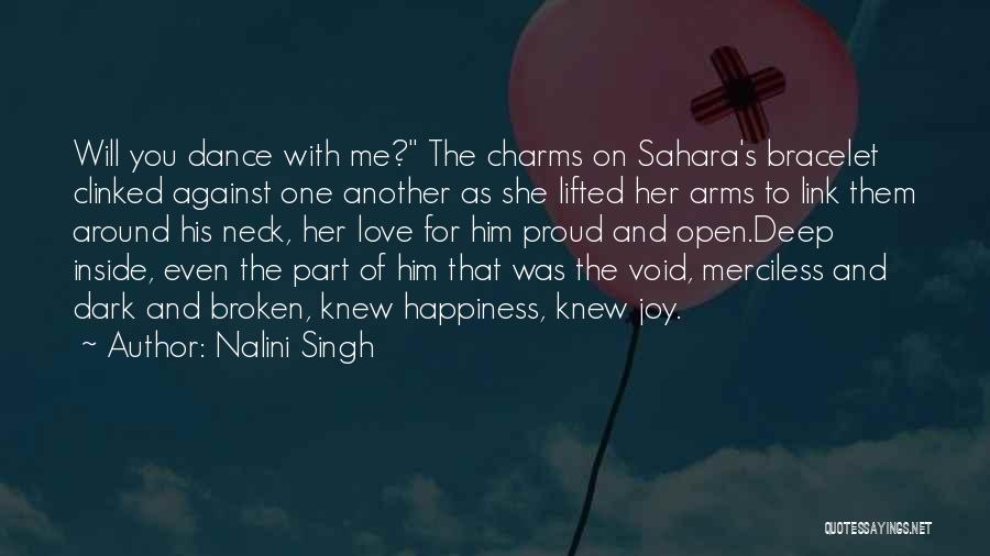 Nalini Singh Quotes: Will You Dance With Me? The Charms On Sahara's Bracelet Clinked Against One Another As She Lifted Her Arms To