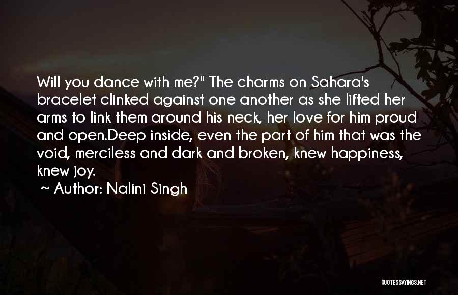 Nalini Singh Quotes: Will You Dance With Me? The Charms On Sahara's Bracelet Clinked Against One Another As She Lifted Her Arms To