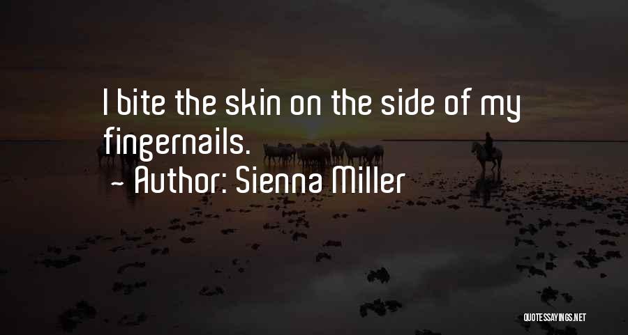 Sienna Miller Quotes: I Bite The Skin On The Side Of My Fingernails.