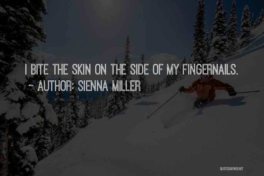 Sienna Miller Quotes: I Bite The Skin On The Side Of My Fingernails.