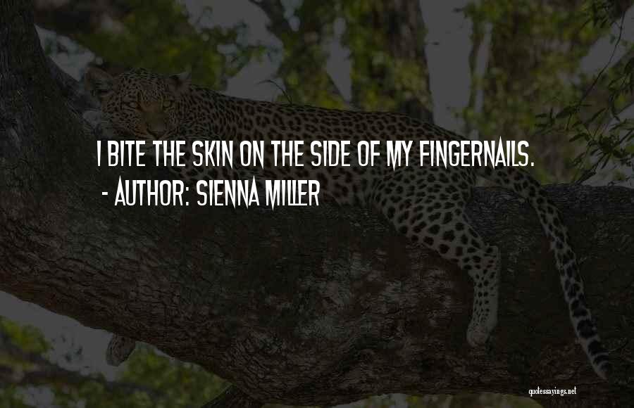 Sienna Miller Quotes: I Bite The Skin On The Side Of My Fingernails.