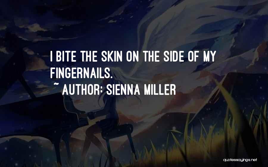 Sienna Miller Quotes: I Bite The Skin On The Side Of My Fingernails.