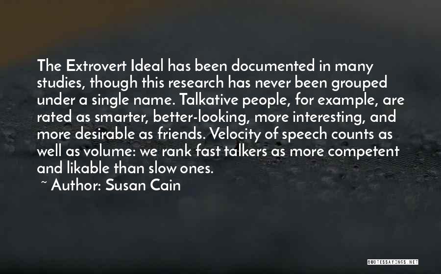 Susan Cain Quotes: The Extrovert Ideal Has Been Documented In Many Studies, Though This Research Has Never Been Grouped Under A Single Name.