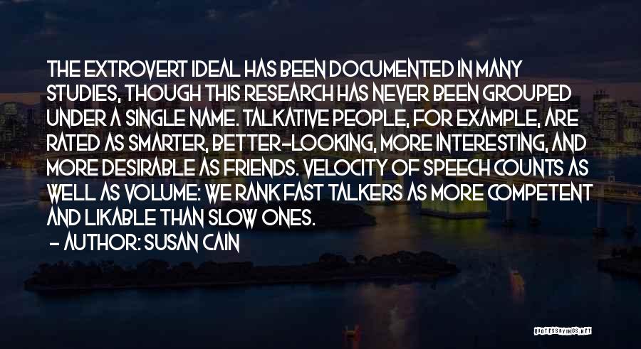 Susan Cain Quotes: The Extrovert Ideal Has Been Documented In Many Studies, Though This Research Has Never Been Grouped Under A Single Name.