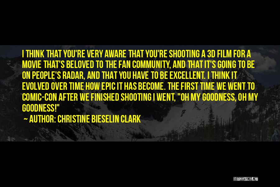 Christine Bieselin Clark Quotes: I Think That You're Very Aware That You're Shooting A 3d Film For A Movie That's Beloved To The Fan