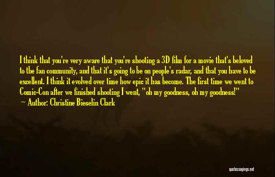 Christine Bieselin Clark Quotes: I Think That You're Very Aware That You're Shooting A 3d Film For A Movie That's Beloved To The Fan