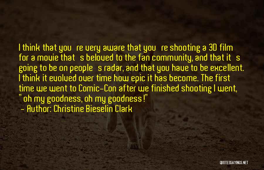 Christine Bieselin Clark Quotes: I Think That You're Very Aware That You're Shooting A 3d Film For A Movie That's Beloved To The Fan