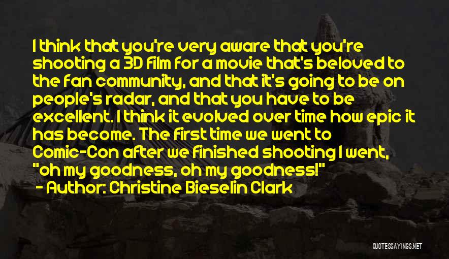 Christine Bieselin Clark Quotes: I Think That You're Very Aware That You're Shooting A 3d Film For A Movie That's Beloved To The Fan