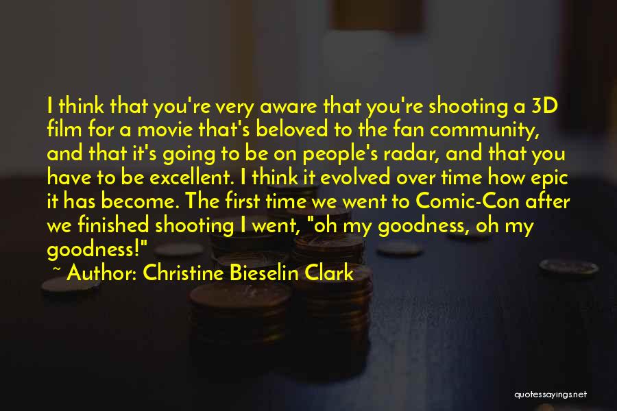 Christine Bieselin Clark Quotes: I Think That You're Very Aware That You're Shooting A 3d Film For A Movie That's Beloved To The Fan