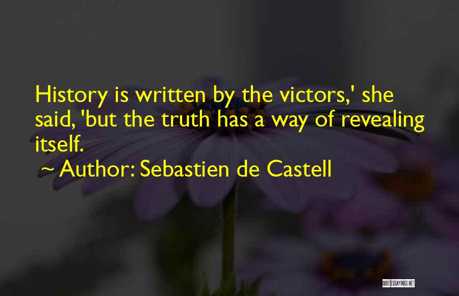 Sebastien De Castell Quotes: History Is Written By The Victors,' She Said, 'but The Truth Has A Way Of Revealing Itself.