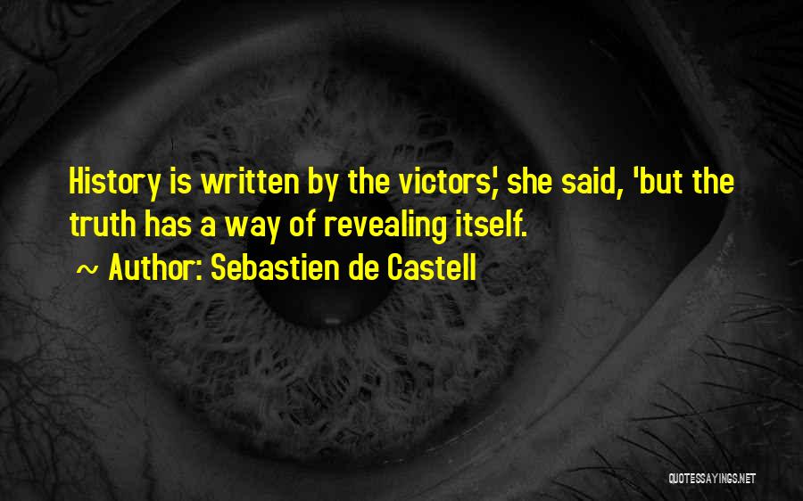 Sebastien De Castell Quotes: History Is Written By The Victors,' She Said, 'but The Truth Has A Way Of Revealing Itself.