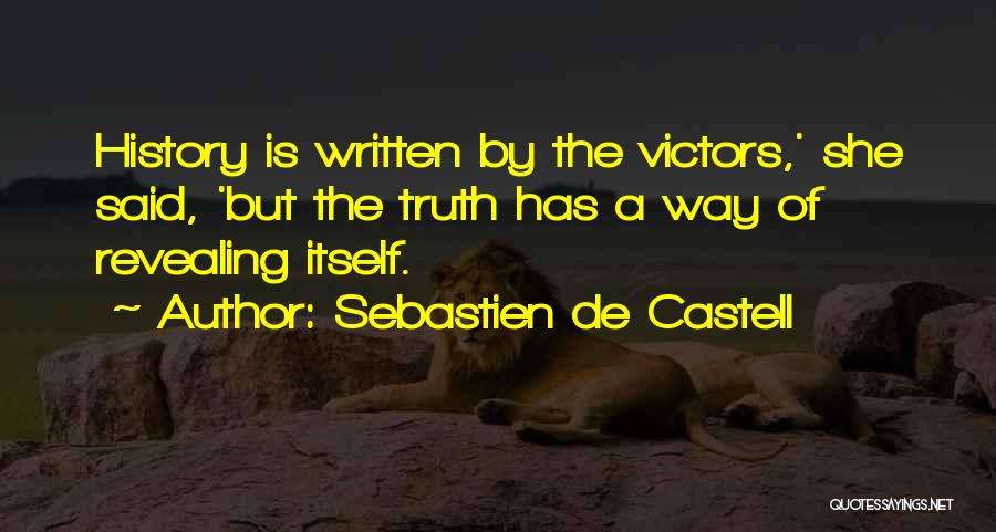 Sebastien De Castell Quotes: History Is Written By The Victors,' She Said, 'but The Truth Has A Way Of Revealing Itself.
