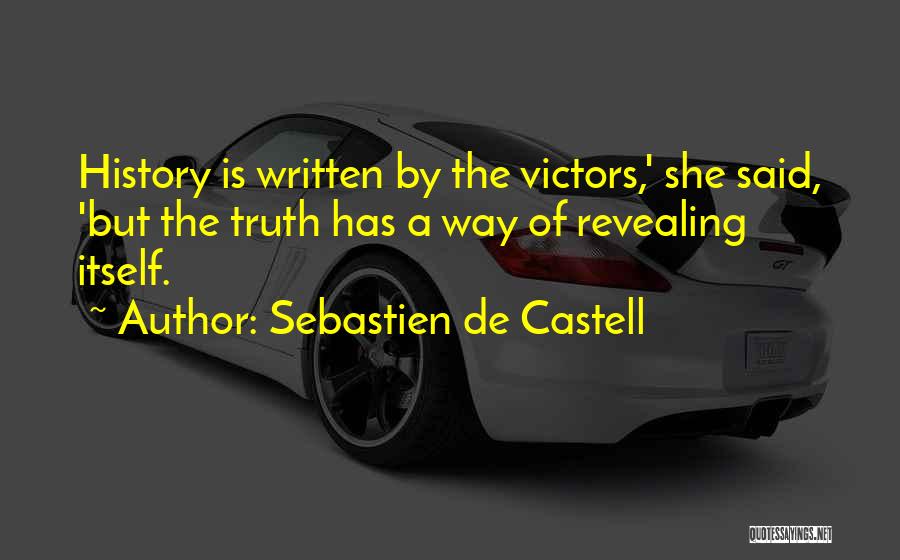 Sebastien De Castell Quotes: History Is Written By The Victors,' She Said, 'but The Truth Has A Way Of Revealing Itself.