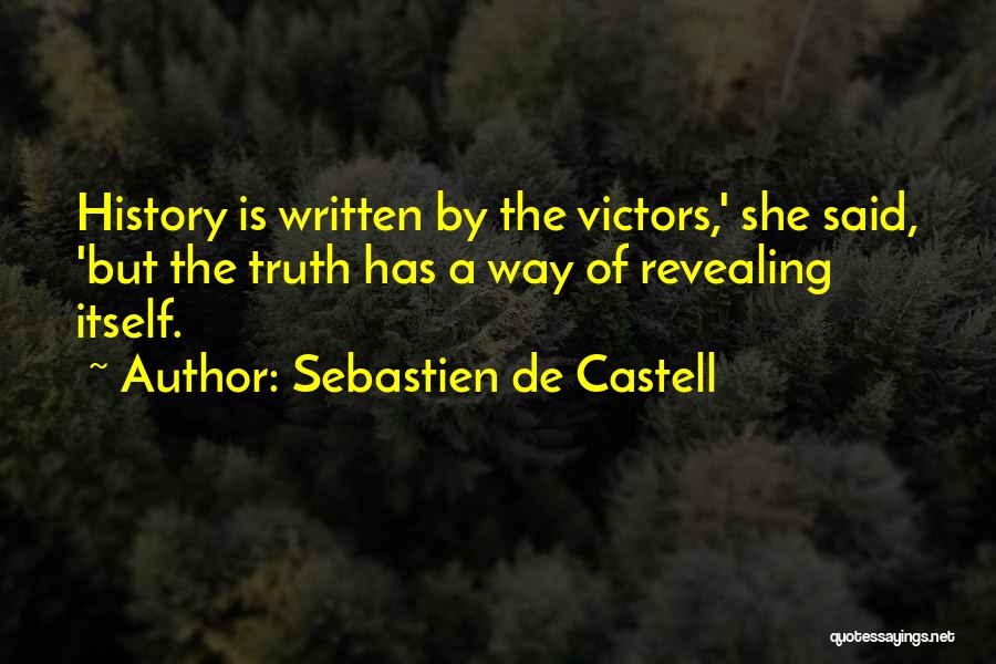 Sebastien De Castell Quotes: History Is Written By The Victors,' She Said, 'but The Truth Has A Way Of Revealing Itself.